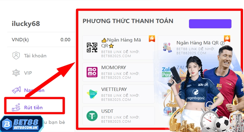 Chọn hình thức rút tiền Bet88 phù hợp mà bạn sẵn có